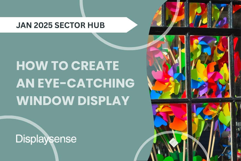 How to create an eye-catching window display