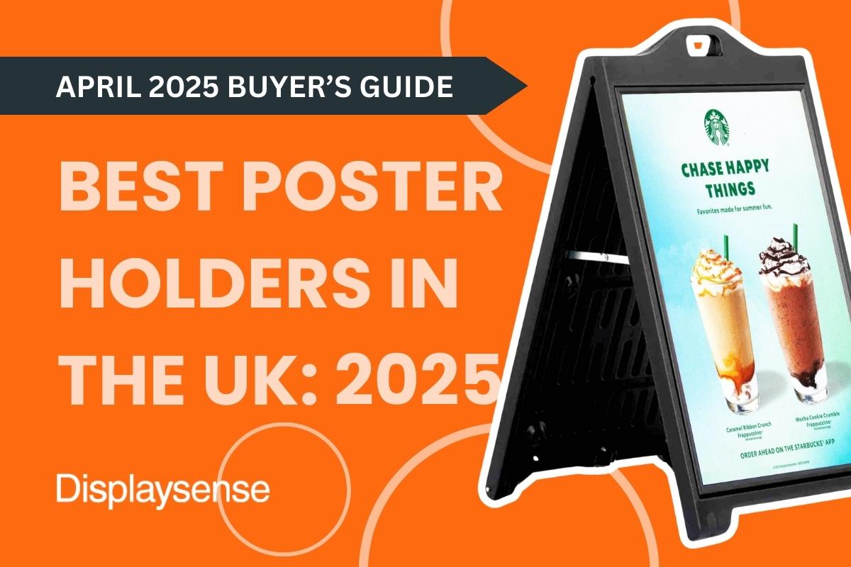 April 2025 Buyer's Guide by Displaysense showcasing the best poster holders in the UK for 2025, featuring a durable black A-frame sign with Starbucks drinks on display.