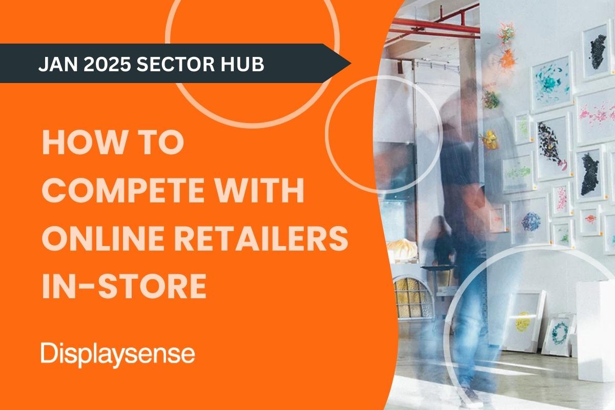 January 2025 Sector Hub by Displaysense offering strategies on how to compete with online retailers in-store, featuring a modern retail space with art displays, customers browsing, and bright visual merchandising.