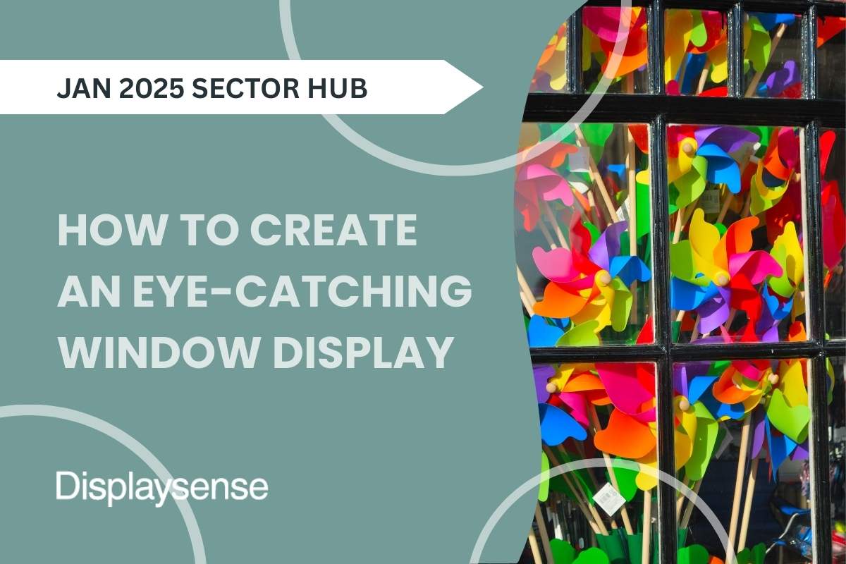 January 2025 Sector Hub by Displaysense on how to create an eye-catching window display, featuring a vibrant storefront filled with colorful pinwheels behind a multi-pane glass window.