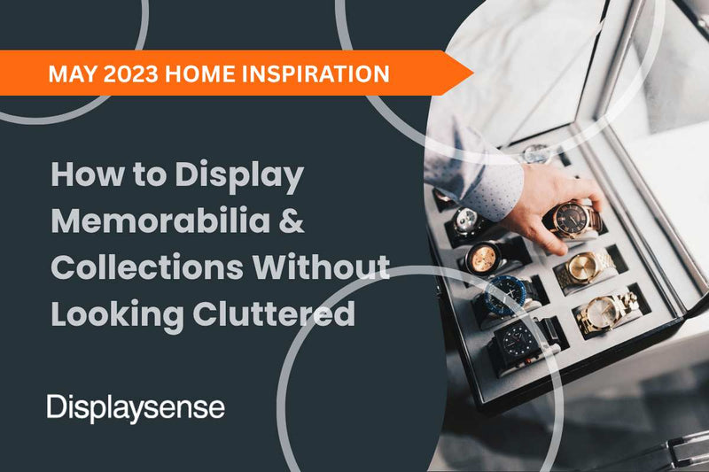 How to Display Memorabilia & Collections Without Looking Cluttered