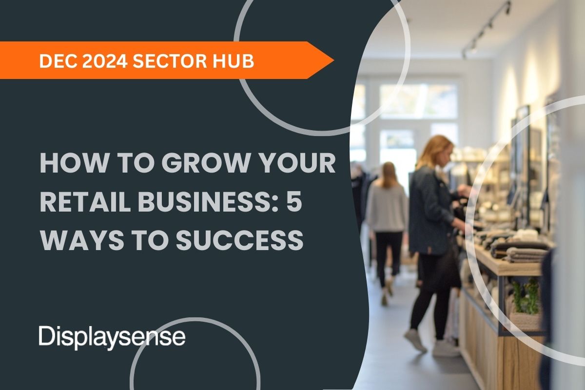 December 2024 Sector Hub by Displaysense offering 5 ways to grow your retail business, featuring a bright modern store with customers browsing neatly arranged products in a well-lit aisle.