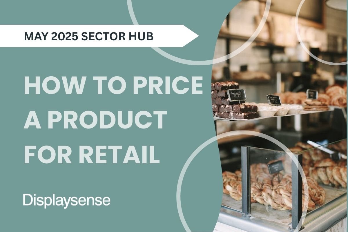 May 2025 Sector Hub by Displaysense featuring a retail pricing strategy guide titled “How to Price a Product for Retail,” with a background image of a bakery display counter showcasing pastries and chocolates.