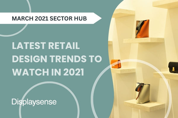 Latest Retail Design Trends to Watch in 2021