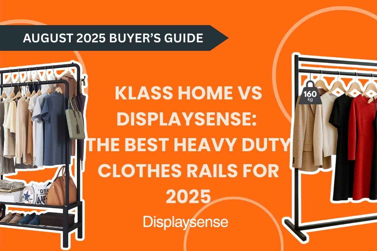 Klass Home vs Displaysense: The Best Heavy Duty Clothes Rails for UK Homes & Businesses in 2025